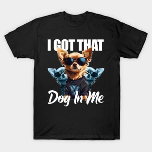 I Got That Dog In Me Chihuahua MD Meme Funny Workout T-Shirt